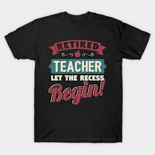 Retired Teacher Let The Recess Beginn T-Shirt